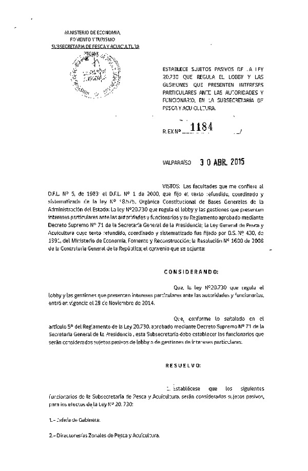 Res. Ex. N°1184-2015, establece sujetos pasivos de la Ley 20.730 que regula el Lobby y las gestiones que presenten intereses particulares ante las autoridades y funcionarios, en la Subsecretaría de Pesca y Acuicultura