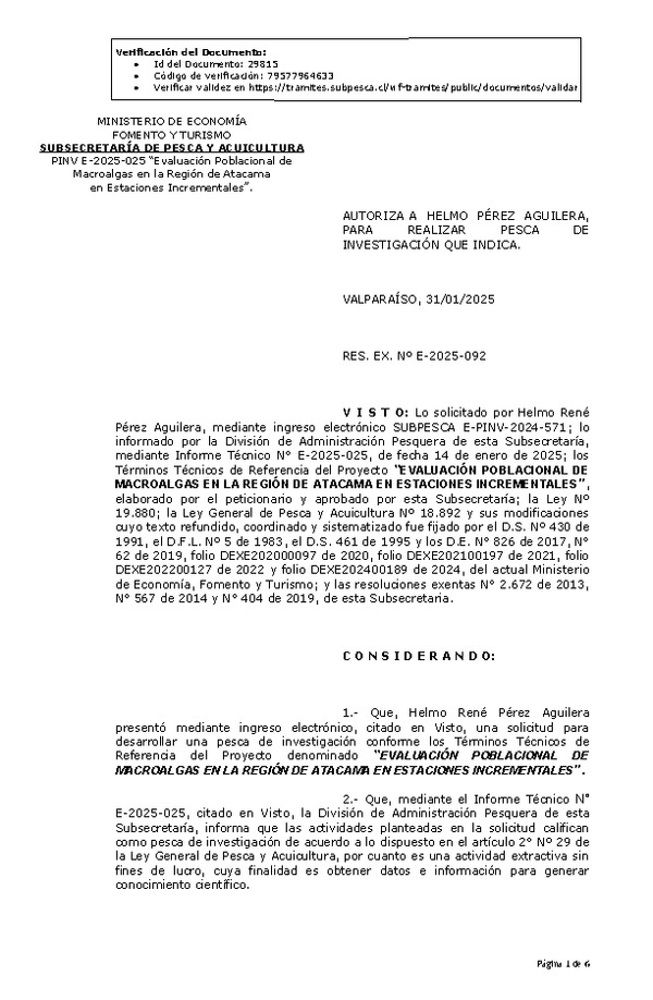 R. EX. Nº E-2025-092 AUTORIZA A HELMO PÉREZ AGUILERA, PARA REALIZAR PESCA DE INVESTIGACIÓN QUE INDICA. (Publicado en Página Web 04-02-2025)