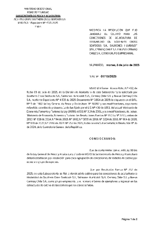 Res. Ex. N° 1715-2025 Modifica 	Res. Ex. N° 752-2025 Fija densidad de cultivo para las concesiones de acuicultura de titularidad de Douthern Cross Seafoods S.A., Salmones Humboldt SpA., Cermaq Chile S.A. y Nueva Cermaq Chile S.A., como grupo empresarial. Aprueba programa de manejo que indica. (Con Informe Técnico) (Publicado en Página Web 09-07-2025)